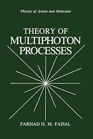 theory of multiphoton processes 1st edition farhad h m faisal 1489919791, 978-1489919793