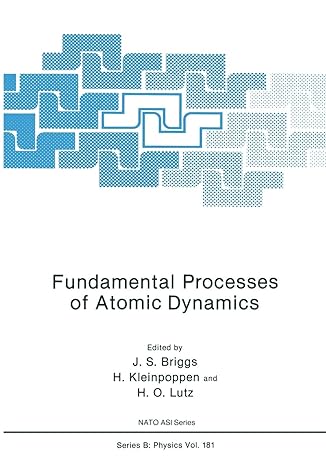fundamental processes of atomic dynamics 1st edition j s s briggs ,h kleinpoppen ,h o lutz 146845546x,