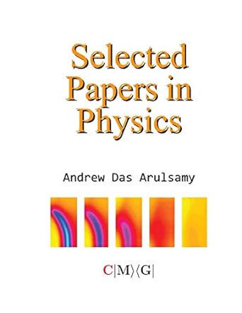 selected papers in physics 1st edition dr andrew das arulsamy 1793228833, 978-1793228833