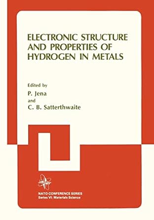 electronic structure and properties of hydrogen in metals 1st edition c b satterthwaite ,p jena 1468476327,