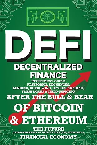 Decentralized Finance Investment Guide Platforms Exchanges Lending Borrowing Options Trading Flash Loans And Yield Farming Bull And Bear