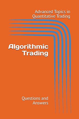 algorithmic trading questions and answers 1st edition dr. venice trex 979-8856521565