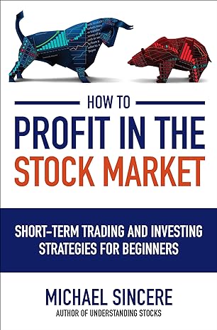 how to profit in the stock market short term trading and investing strategies for beginners 1st edition