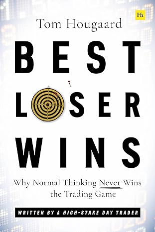 best loser wins why normal thinking never wins the trading game 1st edition tom hougaard 085719822x,
