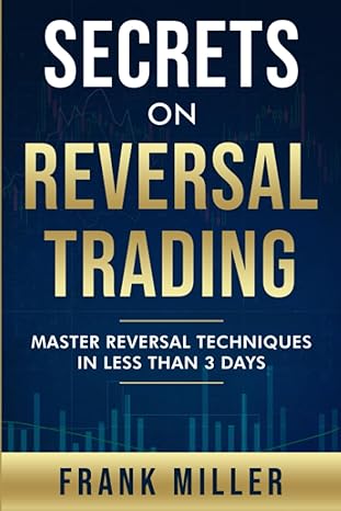 secrets on reversal trading master reversal techniques in less than 3 days 1st edition frank miller