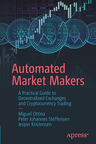 automated market makers a practical guide to decentralized exchanges and cryptocurrency trading 1st edition