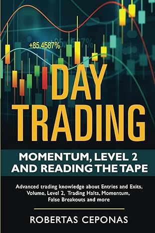 day trading momentum level 2 and reading the tape 1st edition mr robertas ceponas 979-8865570431