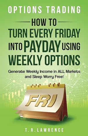 options trading how to turn every friday into payday using weekly options generate weekly income in all