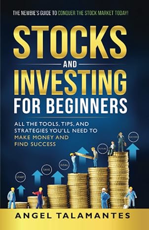 stocks and investing for beginners all the tools tips and strategies youll need to make money and find