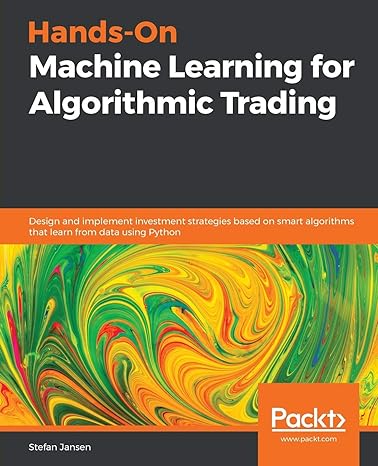 hands on machine learning for algorithmic trading design and implement investment strategies based on smart