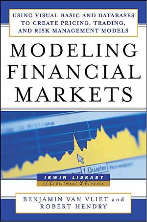 Modeling Financial Markets Using Visual Basic NET And Databases To Create Pricing Trading And Risk Management Models