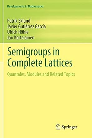 semigroups in complete lattices quantales modules and related topics 1st edition patrik eklund ,javier