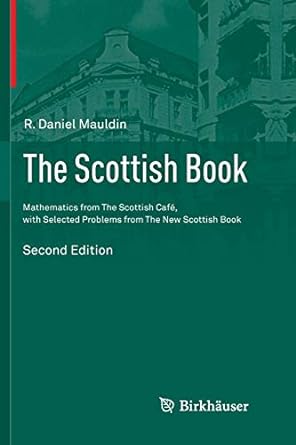 the scottish book mathematics from the scottish caf with selected problems from the new scottish book 2nd