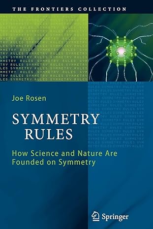 symmetry rules how science and nature are founded on symmetry 1st edition joseph rosen 3642095089,