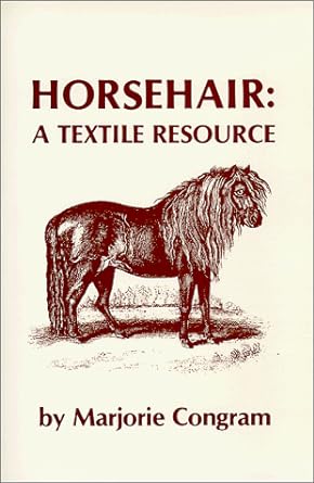 horsehair a textile resource 1st edition marjorie congram 0961780118, 978-0961780111