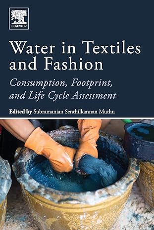 water in textiles and fashion consumption footprint and life cycle assessment 1st edition subramanian
