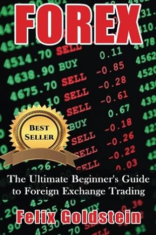 forex the ultimate beginner s guide to foreign exchange trading and making money with forex 1st edition james
