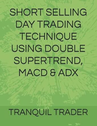 short selling day trading technique using double supertrend macd and adx 1st edition tranquil trader