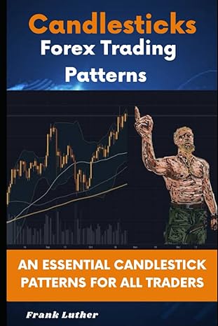 candlesticks forex trading pattern an essential candlestick patterns for all traders 1st edition frank luther