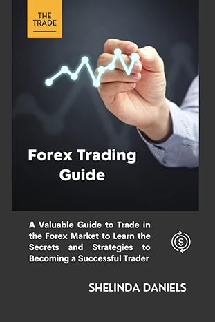 forex trading guide a valuable guide to trade in the forex market to learn the secrets and strategies to