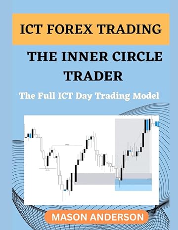 ict forex trading the inner circle trader the full ict day trading model 1st edition mason anderson