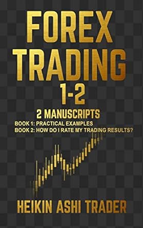 forex trading 1 2 2 manuscripts book 1 practical examples book 2 how do i rate my trading results 1st edition