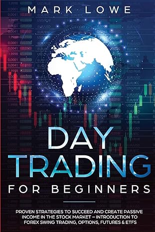 day trading for beginners proven strategies to succeed and create passive income in the stock market