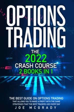options trading the 2022 crash course 2 books in 1 the best guide on options trading that allows you to make