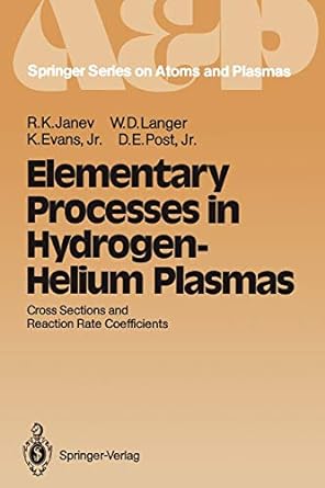 elementary processes in hydrogen helium plasmas cross sections and reaction rate coefficients 1st edition