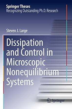 dissipation and control in microscopic nonequilibrium systems 1st edition steven j large 3030858278,