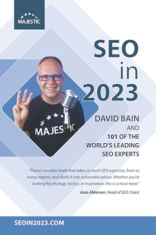 seo in 2023 and 101 of the worlds leading seo experts 1st edition david bain 979-8363076367