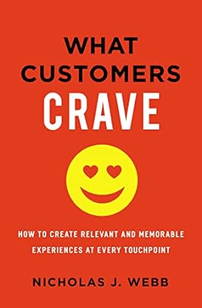 what customers crave how to create relevant and memorable experiences at every touchpoint 1st edition