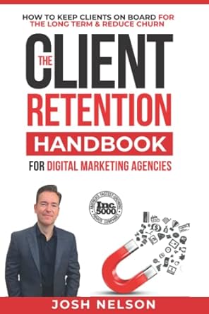 the client retention handbook for digital marketing agencies 1st edition joshua nelson 979-8844021701
