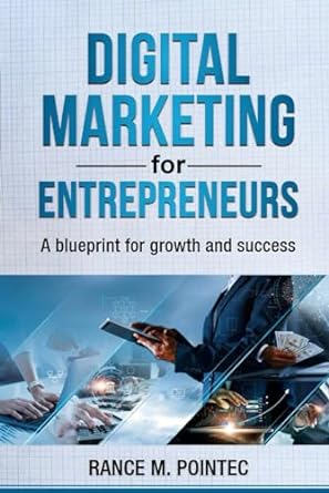 digital marketing for entrepreneurs a blueprint for growth and success 1st edition rance m pointec