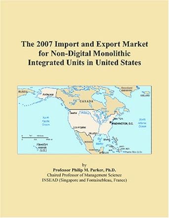 the 2007 import and export market for non digital monolithic integrated units in united states 1st edition