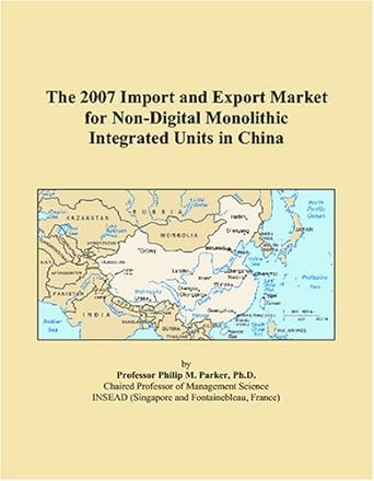 the 2007 import and export market for non digital monolithic integrated units in china 1st edition philip m