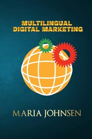 multilingual digital marketing 3rd edition maria johnsen 1507720092, 978-1507720097