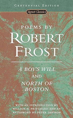 poems by robert frost a boy s will and north of boston 8th edition robert frost, william h. pritchard, peter