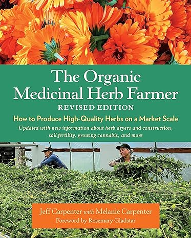 the organic medicinal herb farmer revised edition jeff carpenter, melanie carpenterrosemary gladstar