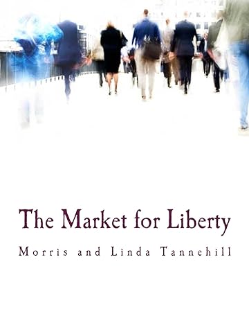 the market for liberty 1st edition morris tannehill, linda tannehill 1515162826, 978-1515162827