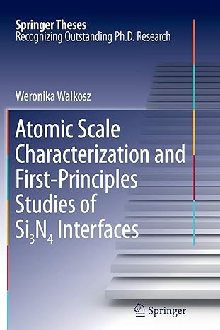atomic scale characterization and first principles studies of si n interfaces 2011th edition weronika walkosz