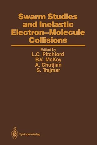 swarm studies and inelastic electron molecule collisions 1st edition leanne c pitchford ,b vincent mckoy ,ara
