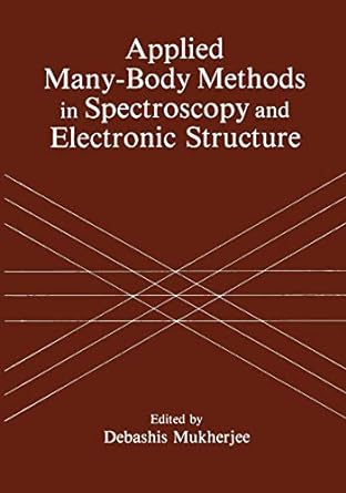 applied many body methods in spectroscopy and electronic structure 1st edition d mukherjee 1475792581,