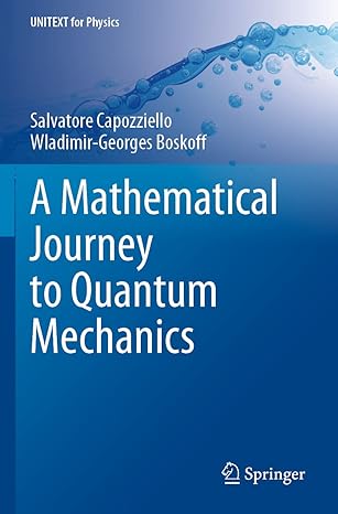 a mathematical journey to quantum mechanics 1st edition salvatore capozziello ,wladimir georges boskoff