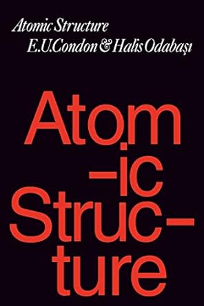 atomic structure 1st edition e u condon ,halis odabasi 0521298938, 978-0521298933