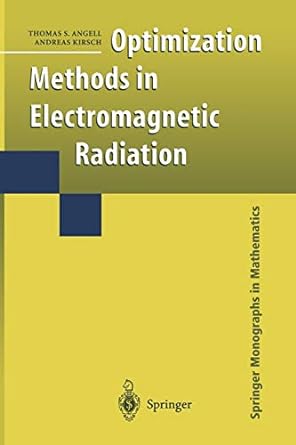 optimization methods in electromagnetic radiation 1st edition thomas s angell ,andreas kirsch 1441919147,