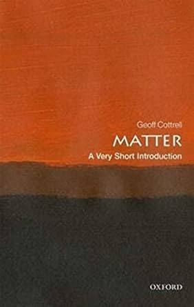 matter a very short introduction 1st edition geoff cottrell 019880654x, 978-0198806547
