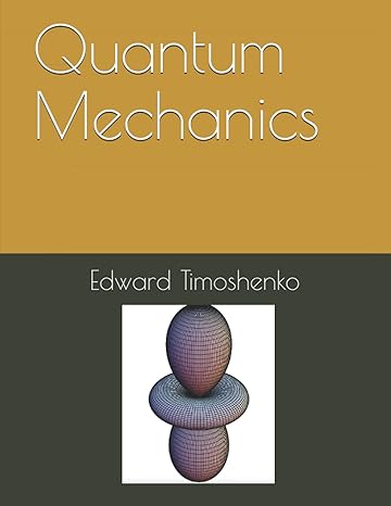 quantum mechanics 1st edition edward timoshenko 979-8747304260