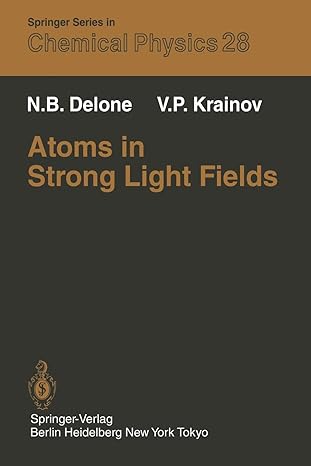 atoms in strong light fields 1st edition n b delone ,v p krainov ,evgeny m yankovsky 3642856934,