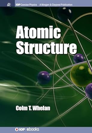 atomic structure 1st edition colm t whelan 1681748770, 978-1681748771